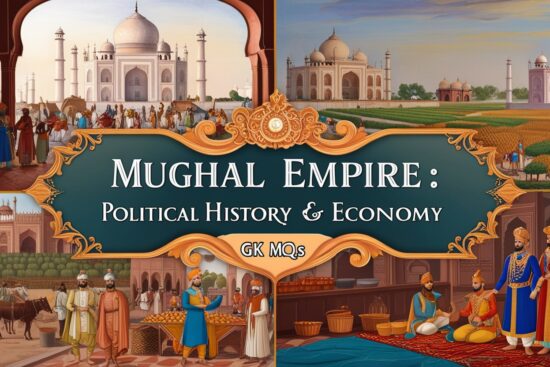 Mughal Empire Political History & Economy GK MCQs