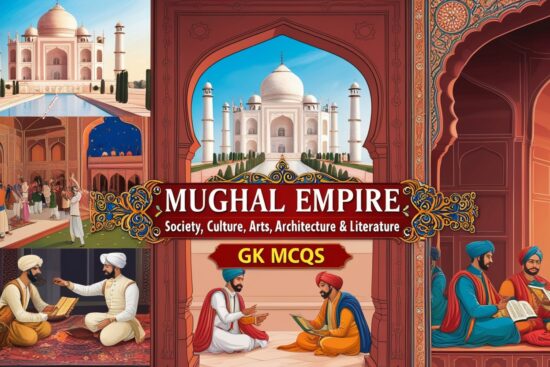 Mughal Empire Society, Culture, Arts, Architecture & Literature GK MCQs