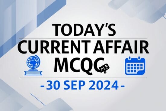 Today’s Current Affair MCQs- 30 Sep 2024