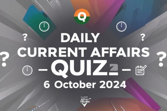 Daily Current Affairs Quiz – 6 October 2024