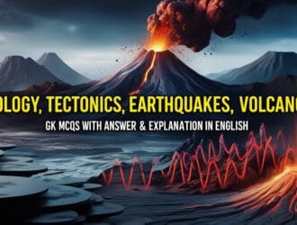 Geology, Tectonics, Earthquakes, Volcanoes GK MCQs