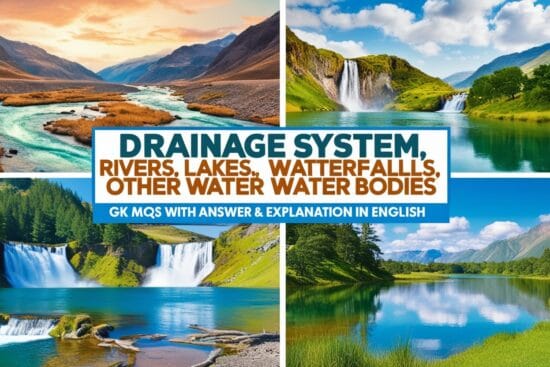 Drainage System, Rivers, Lakes, Waterfalls, Other Water Bodies GK MCQs
