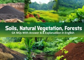 Soils, Natural Vegetation, Forests GK MCQs