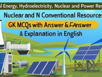 Thermal Energy, Hydroelectricity, Nuclear and Non Conventional Power Resources GK MCQs