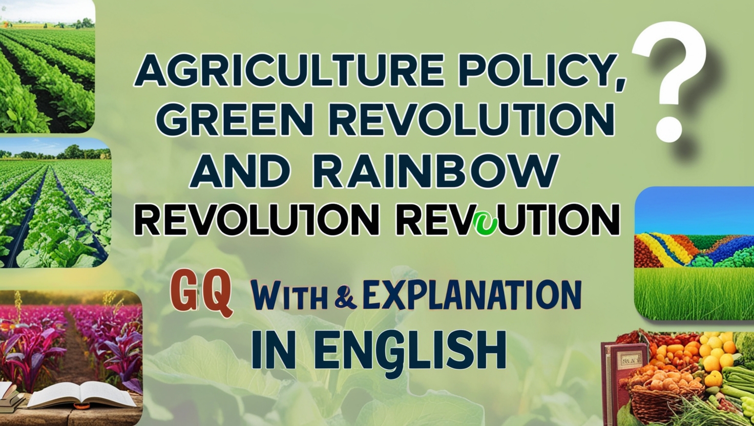 Agriculture Policy, Green Revolution and Rainbow Revolution GK MCQs