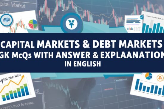 Capital Markets & Debt Markets GK MCQs