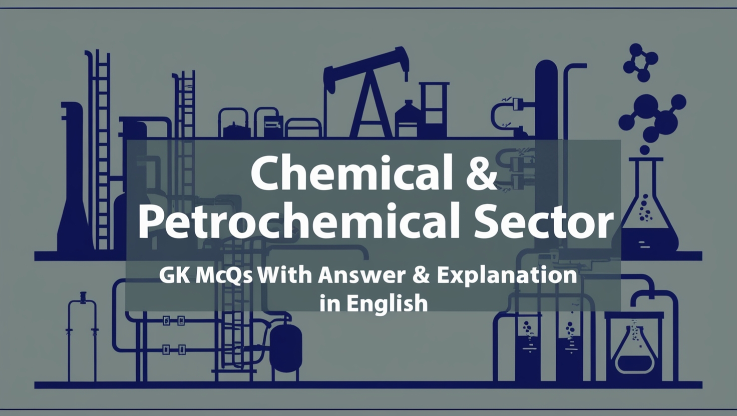 Chemical & Petrochemical Sector GK MCQs