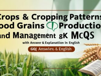 Crops & Cropping Patterns, Food grains production and Management GK MCQs