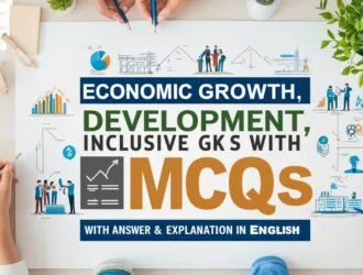 Economic Growth, Development, Inclusive GK MCQs