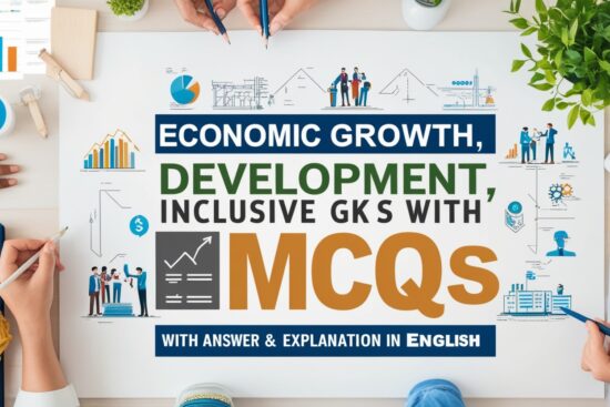 Economic Growth, Development, Inclusive GK MCQs