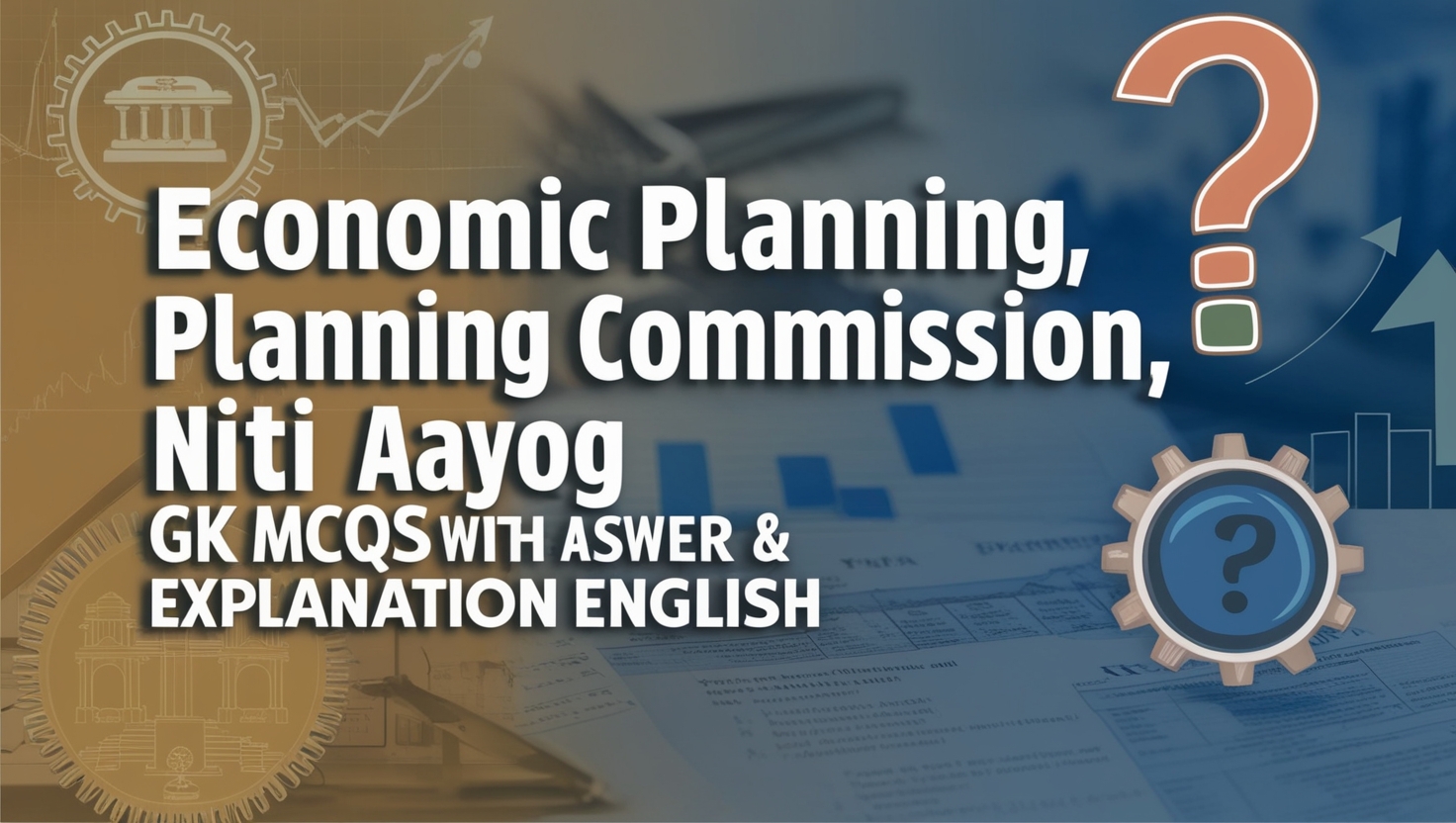 Economic Planning, Planning Commission, NITI Aayog GK MCQs