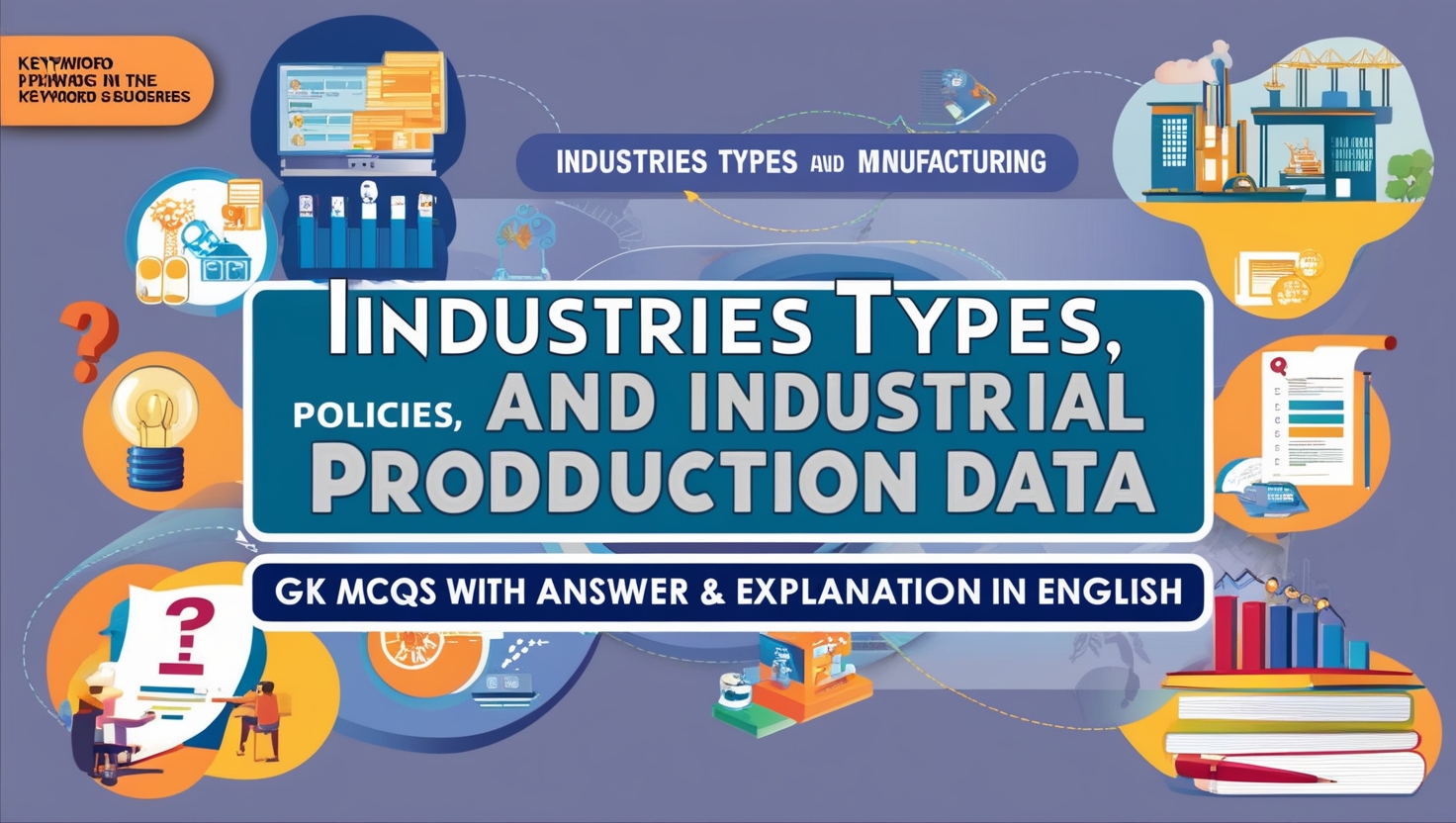 Industries Types, Policies and Industrial Production Data GK MCQs