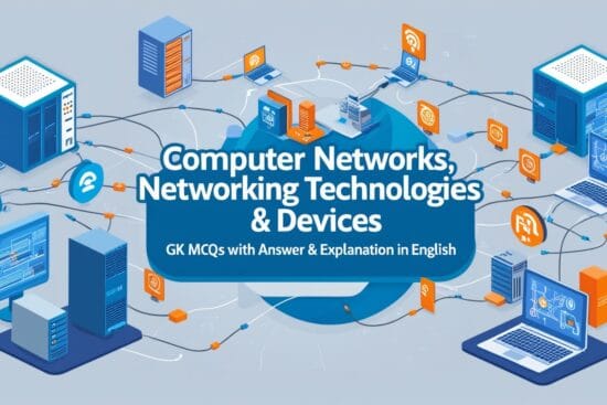 Computer Networks, Networking Technologies & Devices GK MCQs