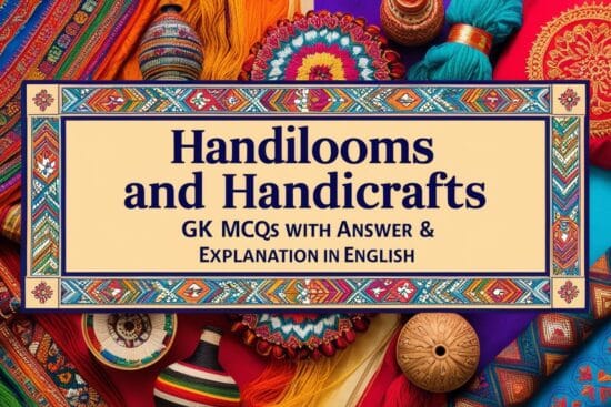 Handlooms and Handicrafts GK MCQs