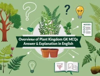 Overview of Plant Kingdom GK MCQs