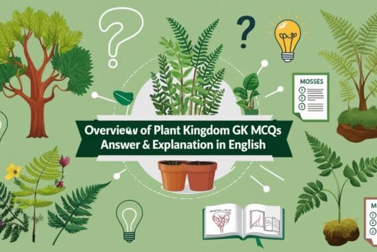 Overview of Plant Kingdom GK MCQs